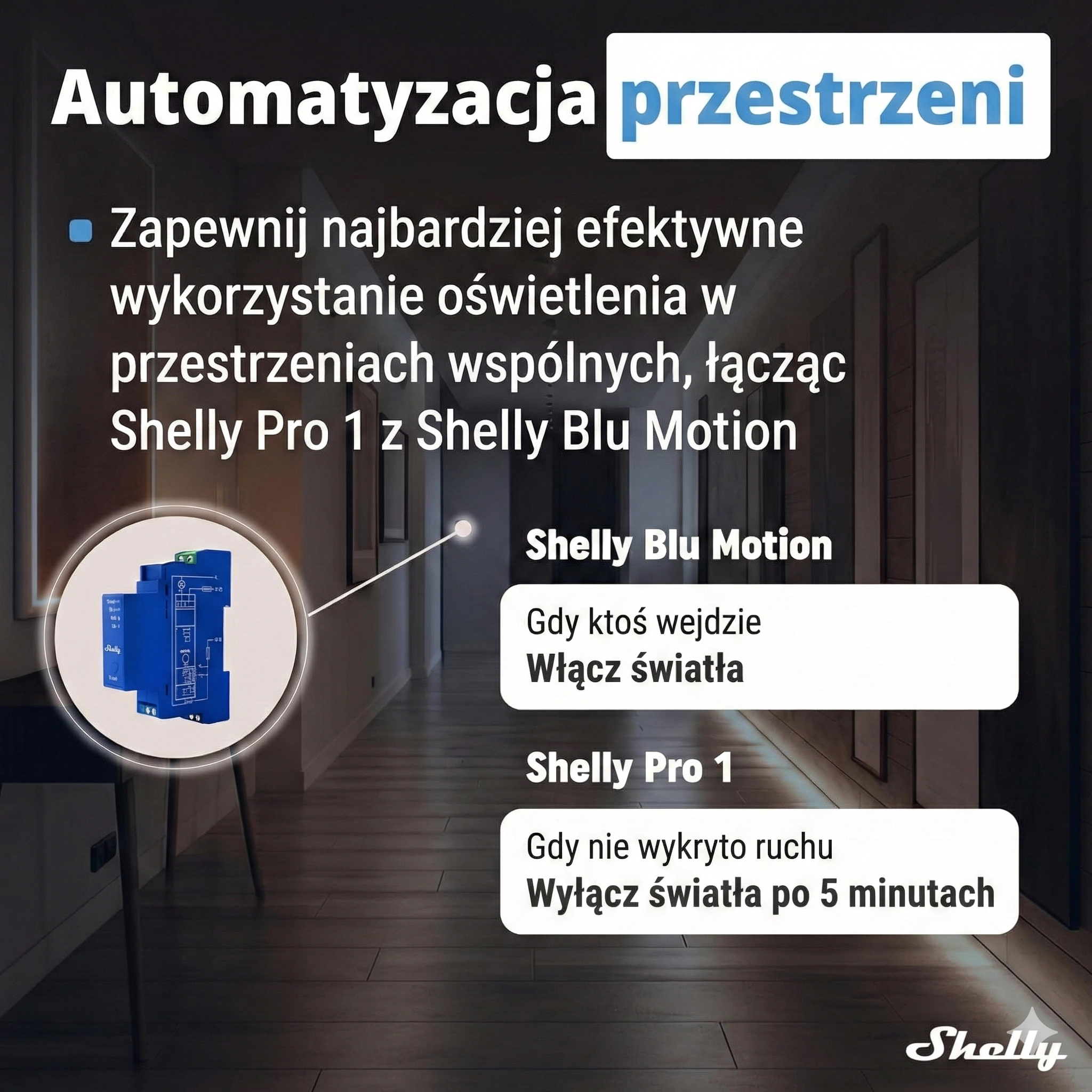 Shelly Pro 1 połączony z Shelly Blu Motion, optymalizuje wykorzystanie oświetlenia w przestrzeniach wspólnych, aktywując je po wykryciu ruchu